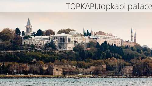 TOPKAPI,topkapi palace